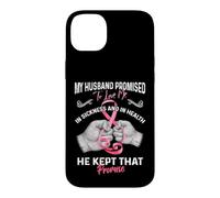 My Husband Promised to Love Me in Sickness and Health - Gift Coque pour iPhone 14 Plus