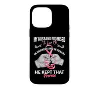 My Husband Promised to Love Me in Sickness and Health - Gift Coque pour iPhone 14 Pro Max