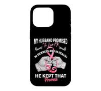 My Husband Promised to Love Me in Sickness and Health - Gift Coque pour iPhone 16 Pro