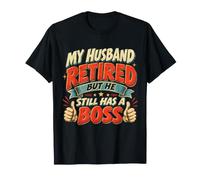 My Husband Retired Funny Wife Boss Retirement Typographie T-Shirt