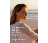 My Husband's Daughter: Discovering Scarlett Evans