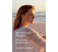 My Husband's Daughter: Discovering Scarlett Evans