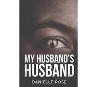 MY HUSBAND'S HUSBAND: My Husband’s Husband: A Domestic Thriller of Secrets, Lies, and Double Lives