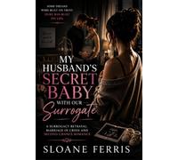 My Husband's Secret Baby with Our Surrogate: A Surrogacy Betrayal, Marriage in Crisis and Second Chance Romance
