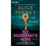 My Husband's Wife Ein Mann. Zwei Frauen. Ein mörderisches Geheimnis - »Spannung pur! Der bisher beste Roman von Alice Feeney!« Freida McFadden - Alice Feeney - Heyne Verlag - ebook (ePub) - Livre