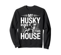 My Husky Runs This House Husky Owner Humour Sweatshirt