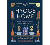 My Hygge Home: The beautiful book for creating calm at home from the bestselling author of The Little Book of Hygge