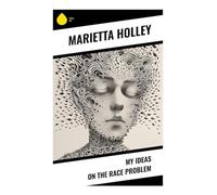 My Ideas on the Race Problem