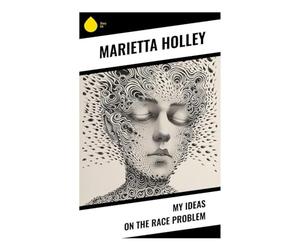 My Ideas on the Race Problem: Satire, Christian Reform, and the Fight for Racial Equality in Post-Reconstruction America