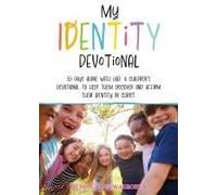 My Identity Devotional: 55 Days Alone With God. A Children's Devotional To Help Them Discover And Affirm Their Identity In Christ.