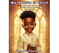 My Identity in Christ: Discovering Who God Says I Am - Legacy Edition: A faith-filled coloring book for boys
