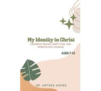 My Identity In Christ: Journal de prière, de gratitude et d'affirmation pour enfants (7-13 ans)