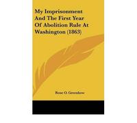 My Imprisonment and the First Year of Abolition Rule at Washington (1863) (Hardback) - Common