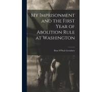 My Imprisonment And The First Year Of Abolition Rule At Washington