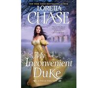 My Inconvenient Duke: A Captivating Historical Romance with a Rebellious Hero, Fall in Love All Over Again
