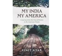 My India My America: A journey from the City of Dreams to the American Dream