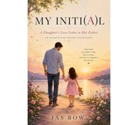 MY INITI(A)L: A Daughter's Love Letter to Her Father