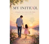 MY INITI(A)L: A Daughter's Love Letter to Her Father