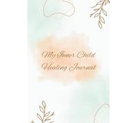 My Inner Child Healing Journal