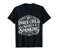 My Inner Child Needs A Spanking Adulte chaotique - T-Shirt
