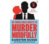 My Inner Child Wants to Murder Mindfully: the latest darkly comic internationally bestselling thriller, now a major Netflix series