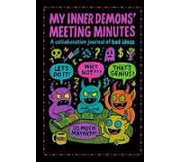 My Inner Demons’ Meeting Minutes: A collaborative journal of bad ideas