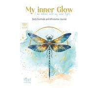 My inner Glow · I am radiant with my inner light: Daily Gratitude and Affirmation Journal