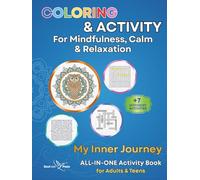 My Inner Journey: Coloring and Activity Book for Mindfulness, Calm, and Relaxation: An All-in-One Guided Experience with Mindful Coloring, Puzzles, and Intentional Activities for Adults and Teens