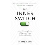 My Inner Switch: A New Operating System to Magnetize People, Wealth, and Freedom