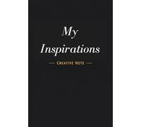My Inspirations: A notebook for ideas quotes and creative notes