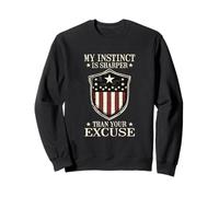 MY INSTINCT IS SHARPER THAN YOUR EXCUSE Sweatshirt