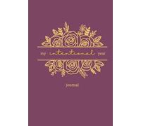 My Intentional Year: A Journal of Simple Acts. Lived Slowly. On Purpose.