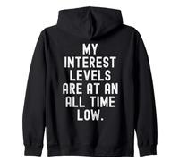 My Interest Levels are at an All Time Low Sarcastic Humour Sweat à Capuche