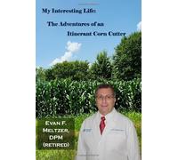 My Interesting Life: The Adventures of an Itinerant Corn Cutter