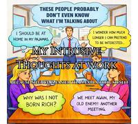 My Intrusive Thoughts At Work: Because Silence is Easier Than Explaining Myself