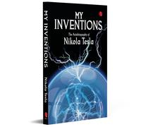 My Inventions, Autobiography Of Nikola Tesla