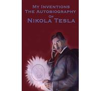My Inventions: The Autobiography of Nikola Tesla