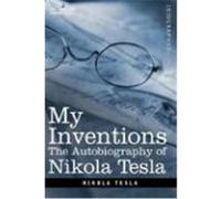 My Inventions: The Autobiography of Nikola Tesla Tesla, Nikola (Auteur)