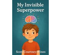 MY INVISIBLE SUPERPOWER: A little boys ADHD diagnosis journey