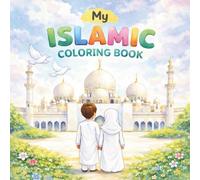 My Islamic Coloring Book: A Peaceful Coloring Book for Kids, Teens, and Adults to Relax, Reflect, and Create