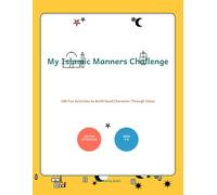My Islamic Manners Challenge: 100 Fun Activities to Build Good Character Through Islam