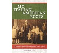 My Italian-American Roots: A Collection of Pieces from My Family Time Capsule