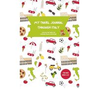 My Italy Travel Journal - With Filo the Travel Fox: For young explorers aged 6-10: full of activities, coloring fun & space to write about their Italy trip