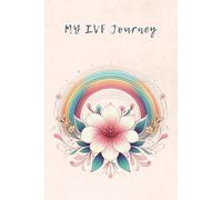 My IVF Journey: A Guided Journal For Hope, Healing, and Heartfelt Reflections: Daily Reflections, Affirmations, and Notes for your IVF Story