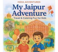My Jaipur Adventure Travel and Coloring Fun for Kids: A Fun Travel Coloring Adventure Through the Pink City!