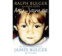 My James: The Heartrending Story of James Bulger by His Father