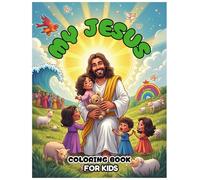 My Jesus Christian Coloring Book for Kids - Jesus & Bible Story Illustrations: Kids’ Jesus Coloring Book - Sunday School Activity & Bible Learning