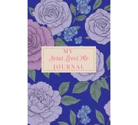 My Jesus Loves Me Journal: Remembering all the good God does in your life