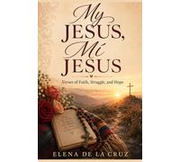 My Jesus, Mí Jesus: Verses of Faith, Struggle, and Hope