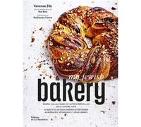 My Jewish Bakery - Babka, hallah, bagel et autres merveilles de la cuisine juive: 65 recettes de boulangerie et pâtisserie ashkénazes, séfarades et israéliennes